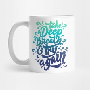 Take a Deep Breath and Try Again Mug